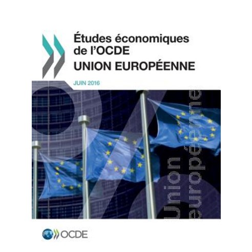 Etudes Economiques de L''Ocde: Union Europeenne 2016 Paperback, Org. for Economic Cooperation & Development