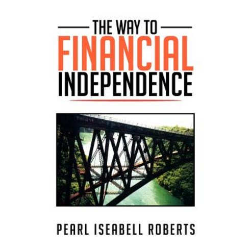 The Way to Financial Independence Paperback, Xlibris