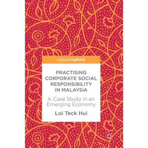 Practising Corporate Social Responsibility in Malaysia: A Case Study in an Emerging Economy Hardcover, Palgrave MacMillan