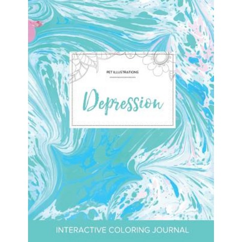 Adult Coloring Journal: Depression (Pet Illustrations Turquoise Marble) Paperback, Adult Coloring Journal Press