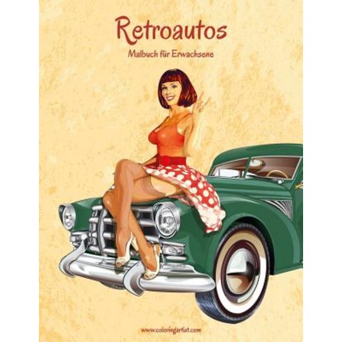 Retroautos-Malbuch Fur Erwachsene 1 Paperback, Createspace Independent Publishing Platform