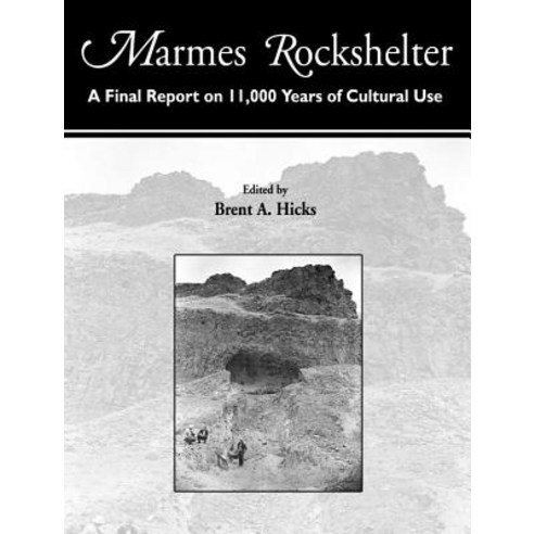 Marmes Rockshelter: A Final Report on 11 000 Years of Cultural Use Spiral, Washington State University Press