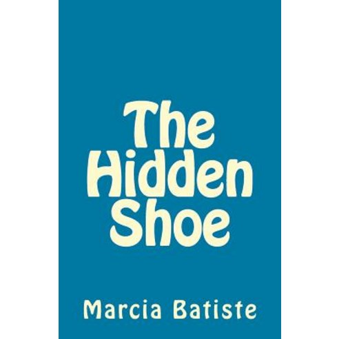 The Hidden Shoe Paperback, Createspace Independent Publishing Platform