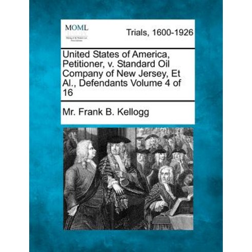 United States of America Petitioner V. Standard Oil Company of New Jersey et al. Defendants Volume 4 of 16 Paperback, Gale, Making of Modern Law