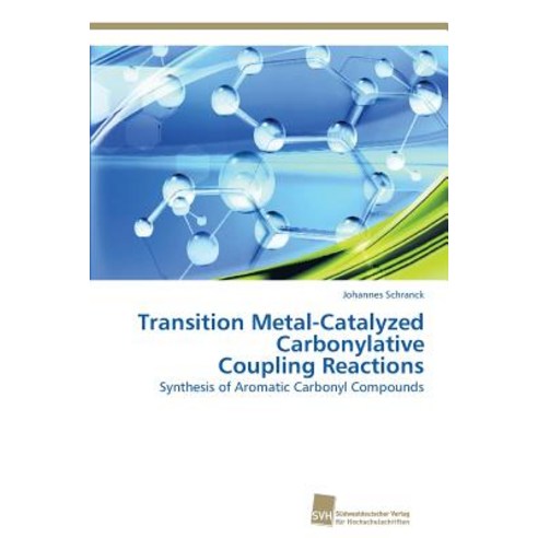 Transition Metal-Catalyzed Carbonylative Coupling Reactions Paperback, Sudwestdeutscher Verlag Fur Hochschulschrifte