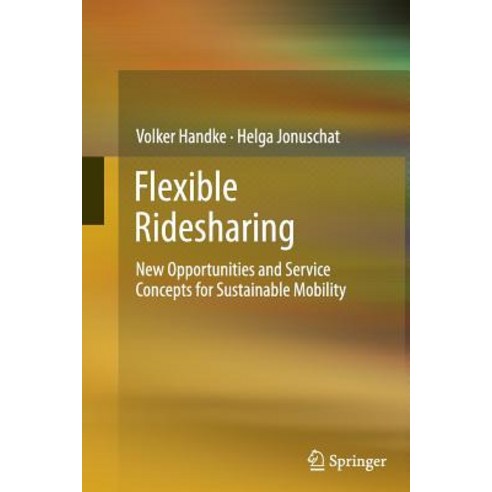Flexible Ridesharing: New Opportunities and Service Concepts for Sustainable Mobility Paperback, Springer