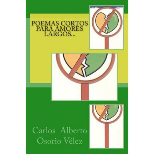 Poemas Cortos Para Amores Largos Paperback, Createspace Independent Publishing Platform