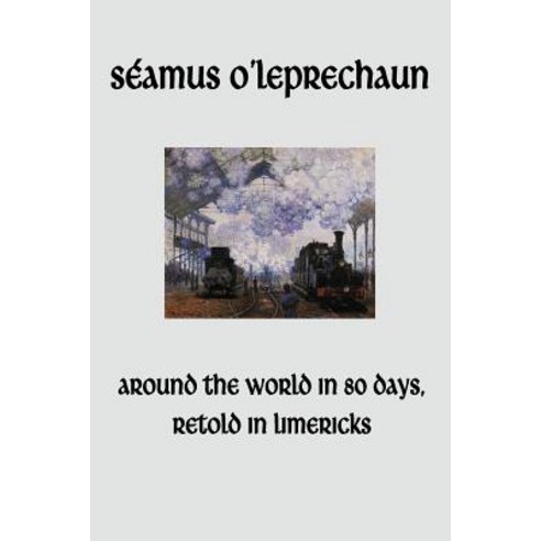 Around the World in Eighty Days Retold in Limericks Paperback, Createspace Independent Publishing Platform