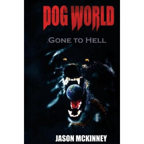 Dog World: Gone to Hell Paperback, Createspace Independent Publishing Platform
