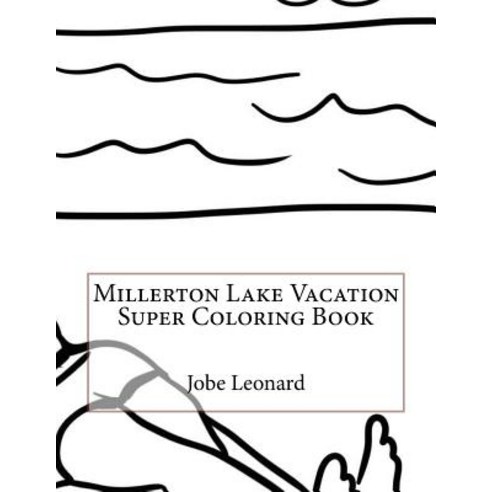 Millerton Lake Vacation Super Coloring Book Paperback, Createspace Independent Publishing Platform