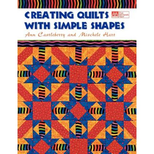 Creating Quilts with Simple Shapes Print on Demand Edition Paperback, That Patchwork Place