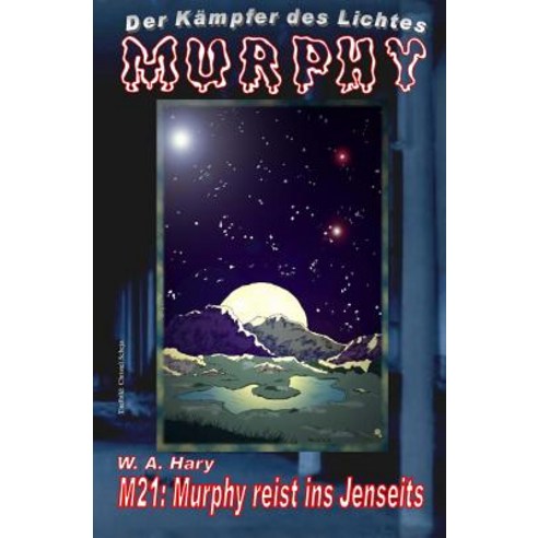 M21: Murphy Reist Ins Jenseits: "Vorsicht Mitreisen Nur Auf Eigene Gefahr!" Paperback, Createspace Independent Publishing Platform