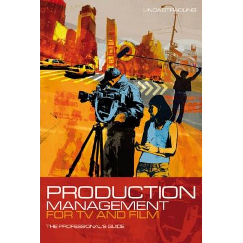 Production Management for TV and Film: The Professional''s Guide Paperback, Bloomsbury Publishing PLC