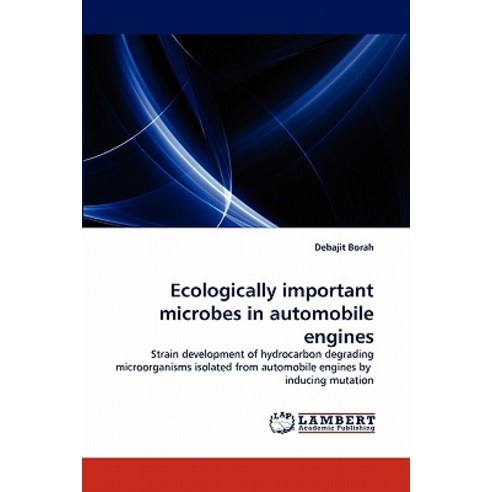 Ecologically Important Microbes in Automobile Engines Paperback, LAP Lambert Academic Publishing