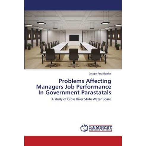 Problems Affecting Managers Job Performance in Government Parastatals Paperback, LAP Lambert Academic Publishing