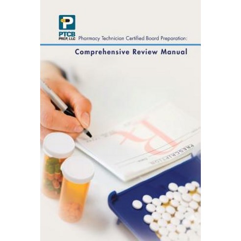 Pharmacy Technician Certified Board Preparation: Comprehensive Review Manual: Comprehensive Review Manual Paperback, Xlibris