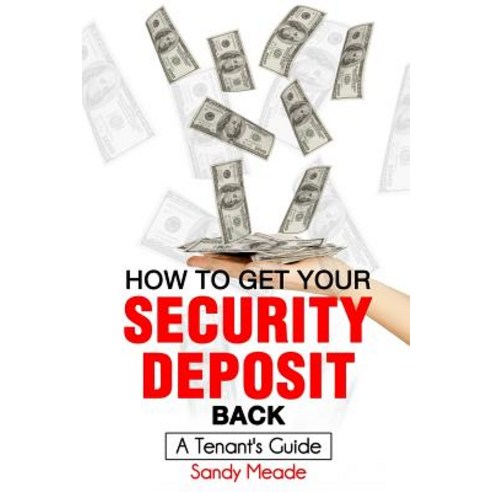 How to Get Your Security Deposit Back: A Tenant''s Guide Paperback, Crusty Bear Books