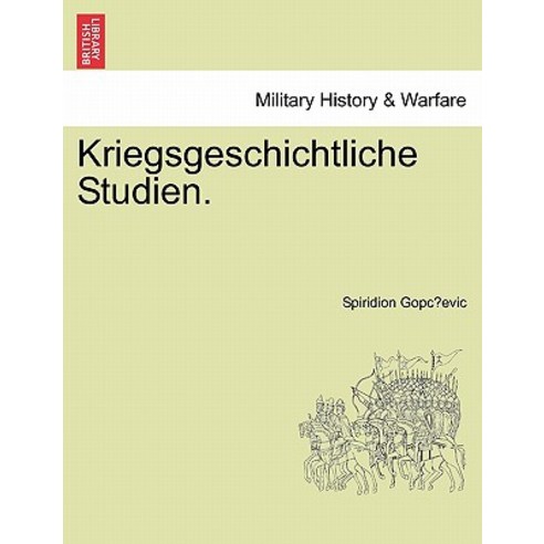 Kriegsgeschichtliche Studien. Paperback, British Library, Historical Print Editions