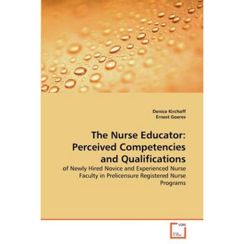 The Nurse Educator: Perceived Competencies and Qualifications Paperback, VDM Verlag