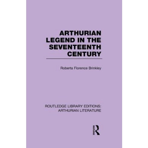 Arthurian Legend in the Seventeenth Century Paperback, Routledge