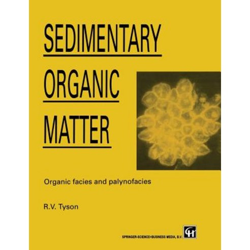 Sedimentary Organic Matter: Organic Facies and Palynofacies Paperback, Springer