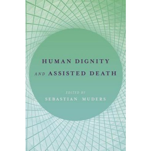 Human Dignity and Assisted Death Hardcover, Oxford University Press, USA