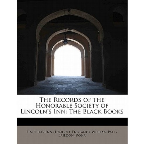 The Records of the Honorable Society of Lincoln''s Inn: The Black Books Paperback, BiblioLife