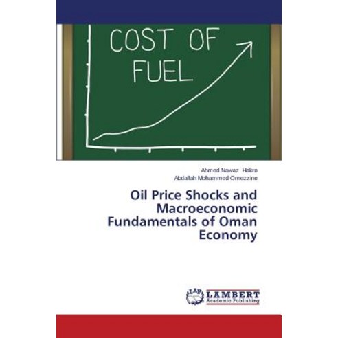 Oil Price Shocks and Macroeconomic Fundamentals of Oman Economy Paperback, LAP Lambert Academic Publishing