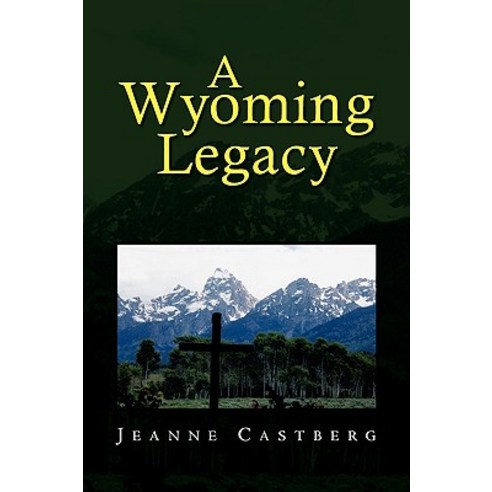A Wyoming Legacy Paperback, Xlibris Corporation