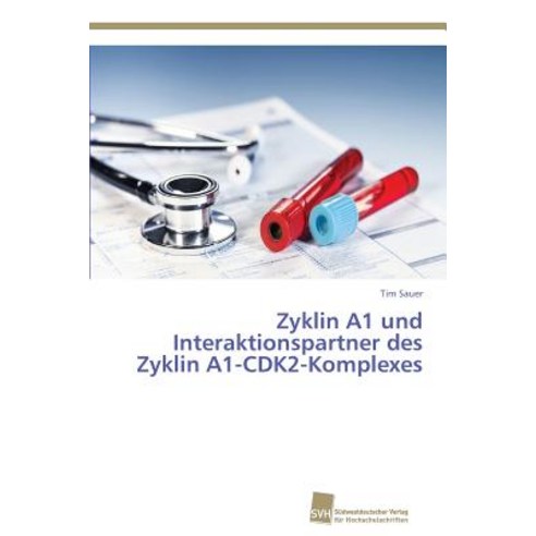 Zyklin A1 Und Interaktionspartner Des Zyklin A1-Cdk2-Komplexes Paperback, Sudwestdeutscher Verlag Fur Hochschulschrifte