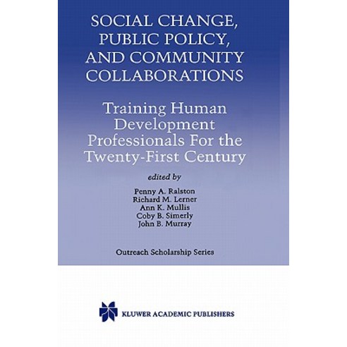 Social Change Public Policy and Community Collaborations: Training Human Development Professionals for the Twenty-First Century Hardcover, Springer