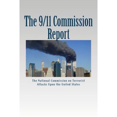 The 9/11 Commission Report: Final Report of the National Commission on Paperback, Createspace