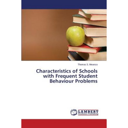 Characteristics of Schools with Frequent Student Behaviour Problems Paperback, LAP Lambert Academic Publishing