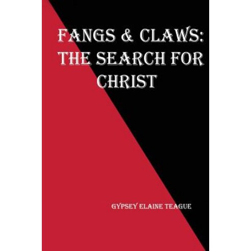 Fangs & Claws: The Search for Christ Paperback, Createspace Independent Publishing Platform