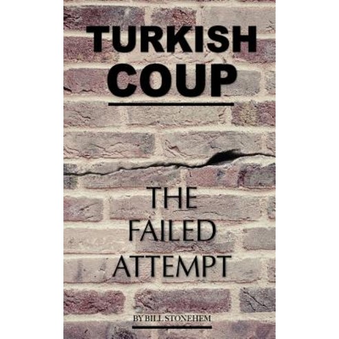 Turkish Coup: The Failed Attempt Paperback, Createspace Independent Publishing Platform
