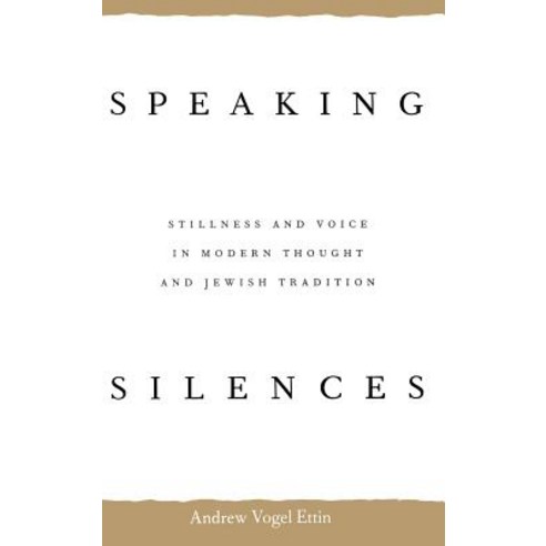 Speaking Silences: Stillness and Voice in Modern Thought and Jewish Tradition Hardcover, University of Virginia Press