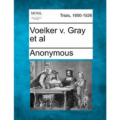 Voelker V. Gray et al Paperback, Gale Ecco, Making of Modern Law