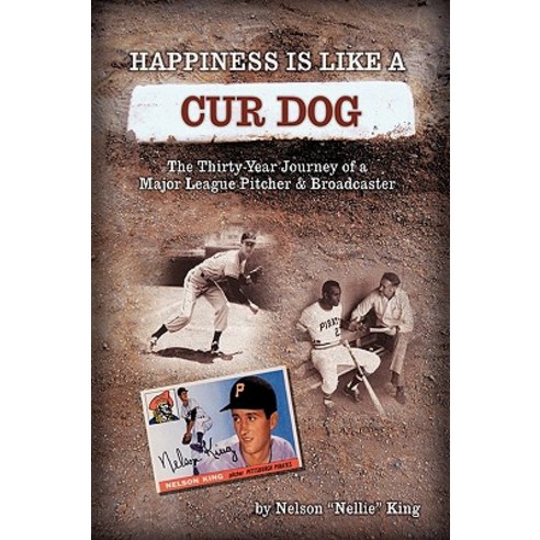 Happiness Is Like a Cur Dog: The Thirty-Year Journey of a Major League Baseball Pitcher and Broadcaster Hardcover, Authorhouse