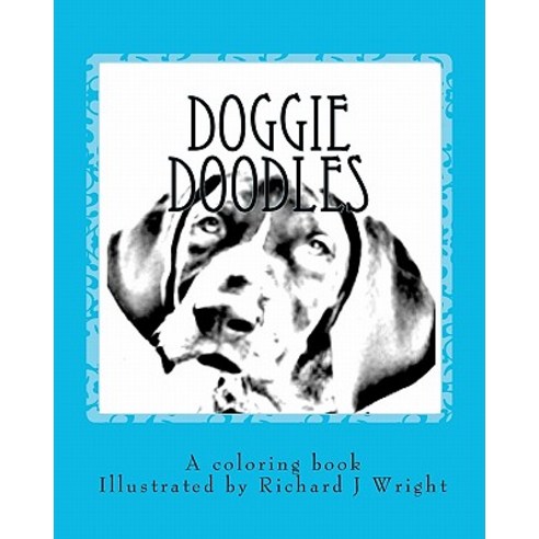 Doggie Doodles: A Picture and Coloring Book of Dog Breeds. Paperback, Createspace Independent Publishing Platform