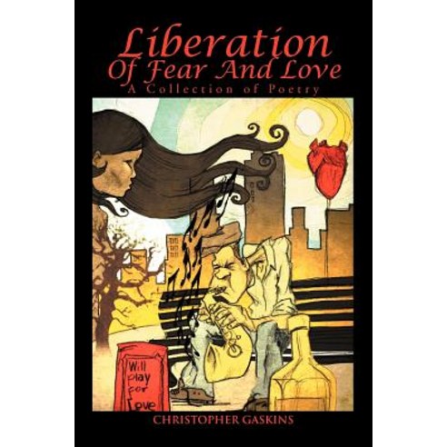 Liberation of Fear and Love: A Collection of Poetry Paperback, Xlibris Corporation