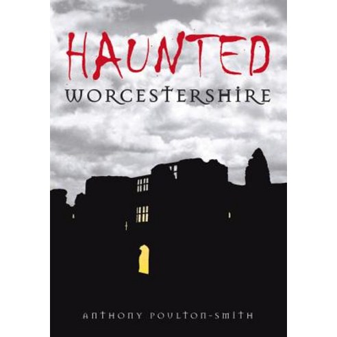 Haunted Worcestershire Paperback, History Press