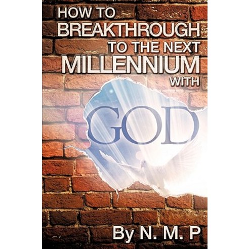 How to Breakthrough to the Next Millennium with God Paperback, Xulon Press