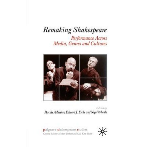 Remaking Shakespeare: Performance Across Media Genres and Cultures Paperback, Palgrave MacMillan