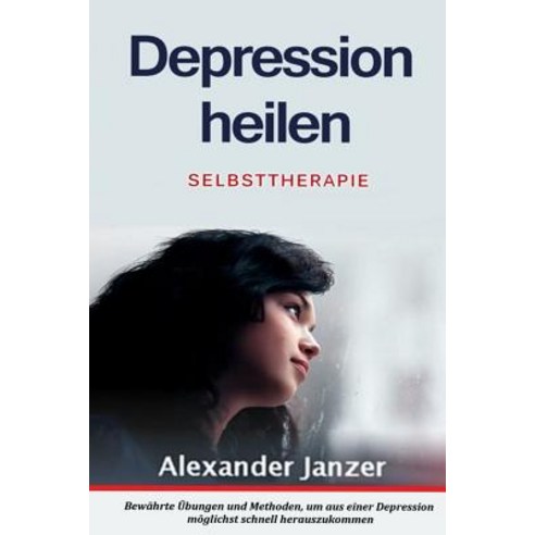 Depression Heilen: Selbsttherapie Paperback, Createspace Independent Publishing Platform