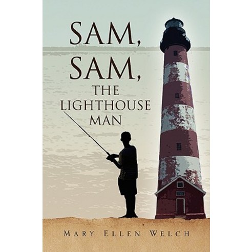 Sam Sam the Lighthouse Man Paperback, Xlibris Corporation