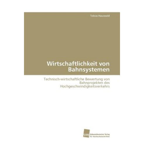 Wirtschaftlichkeit Von Bahnsystemen Paperback, Sudwestdeutscher Verlag Fur Hochschulschrifte