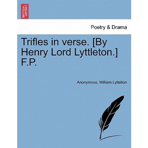 Trifles in Verse. [By Henry Lord Lyttleton.] F.P. Paperback, British Library, Historical Print Editions