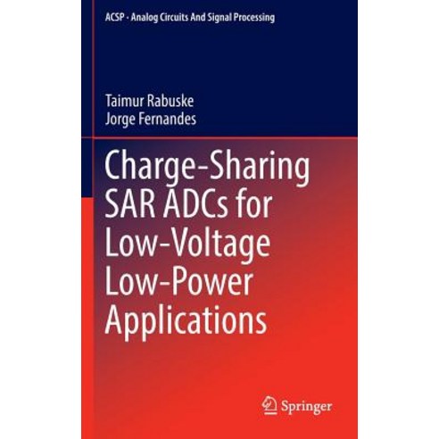 Charge-Sharing Sar Adcs for Low-Voltage Low-Power Applications Hardcover, Springer