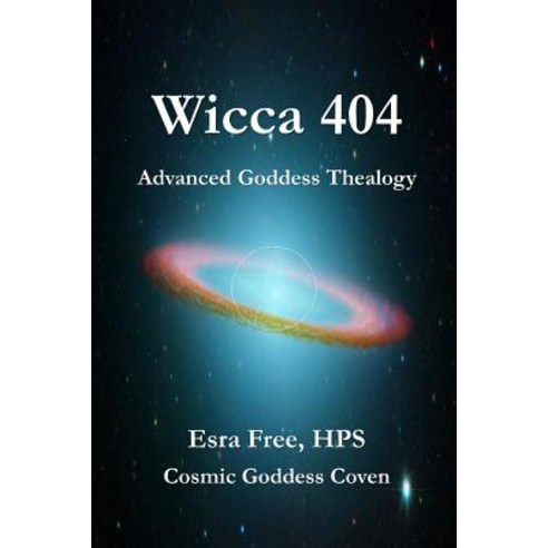 Wicca 404: Advanced Goddess Thealogy Paperback, Lulu.com