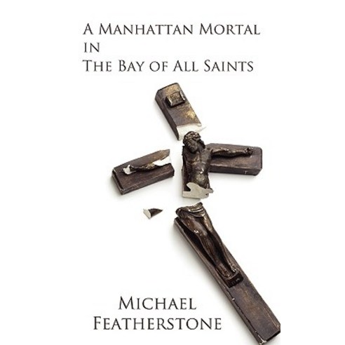 A Manhattan Mortal in the Bay of All Saints Paperback, iUniverse